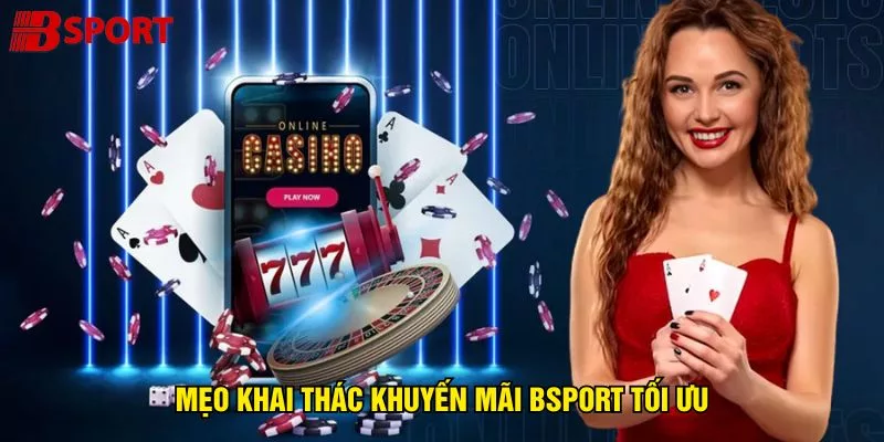 meo-khai-thac-khuyen-mai-bsport-toi-uu