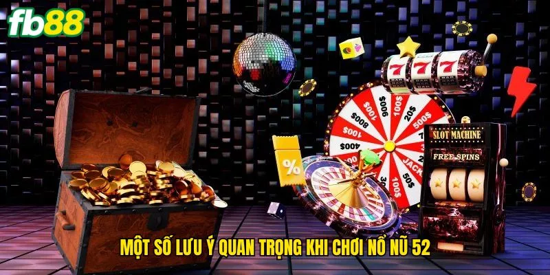 mot-so-luu-y-quan-trong-khi-choi-no-hu-52