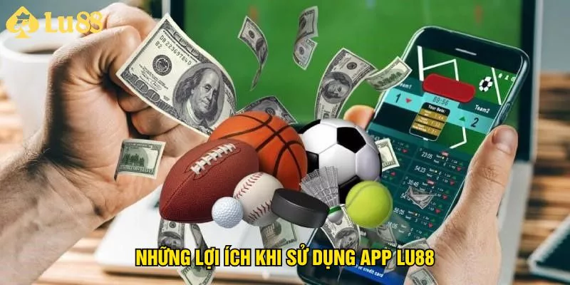 nhung-loi-ich-khi-su-dung-app-lu88